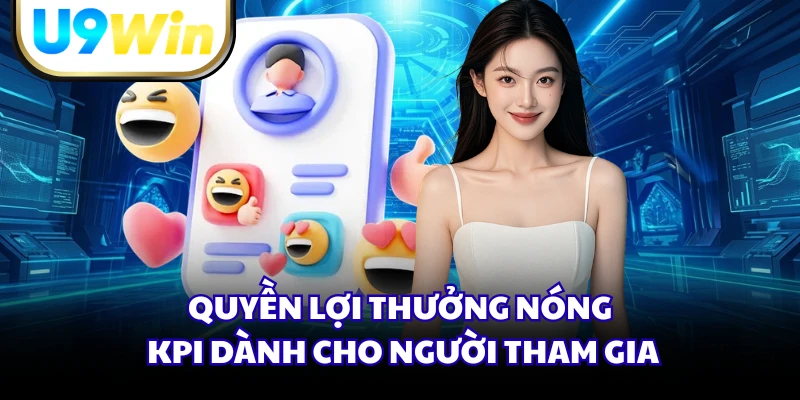 Quyền lợi thưởng nóng KPI dành cho người tham gia